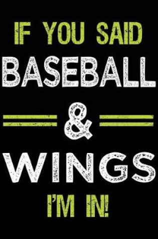 Cover of If You Said Baseball & Wings I'm in