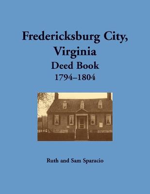 Book cover for Fredericksburg City, Virginia Deed Book, 1794-1804