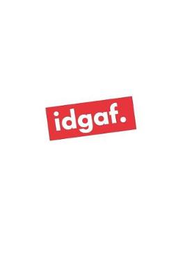 Book cover for Idgaf.