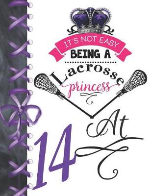 Book cover for It's Not Easy Being A Lacrosse Princess At 14