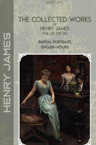 Cover of The Collected Works of Henry James, Vol. 20 (of 36)