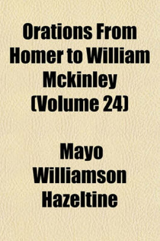 Cover of Orations from Homer to William McKinley (Volume 24)