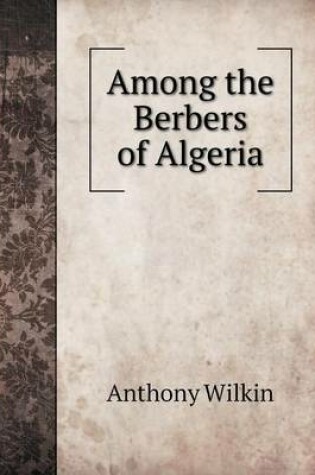 Cover of Among the Berbers of Algeria