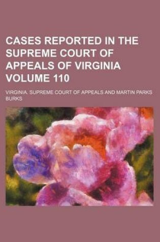 Cover of Cases Reported in the Supreme Court of Appeals of Virginia Volume 110