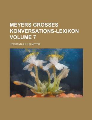 Book cover for Meyers Grosses Konversations-Lexikon Volume 7
