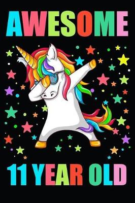 Book cover for Awesome 11 Year Old Party Dabbing Unicorn