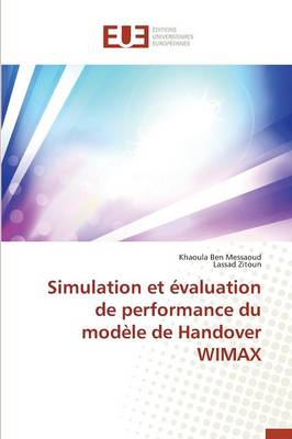 Cover of Simulation Et  valuation de Performance Du Mod le de Handover Wimax