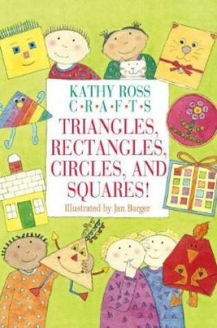 Cover of Kathy Ross Crafts Triangles, Rectangles, Circles