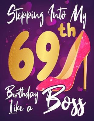 Book cover for Stepping Into My 69th Birthday Like a Boss