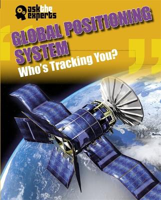 Book cover for Ask the Experts: Global Positioning System: Who's Tracking You?