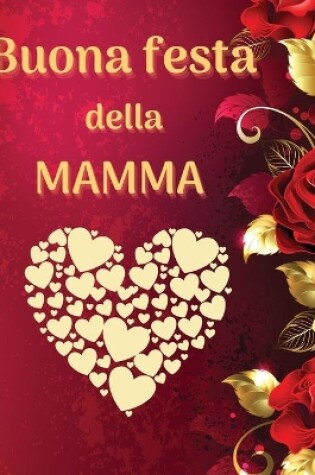 Cover of Buona festa della mamma Libro da colorare per bambini, ragazzi e adulti