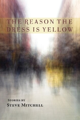 Cover of The Reason the Dress Is Yellow