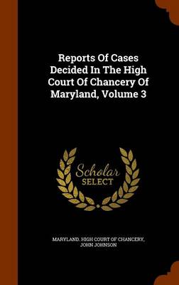 Book cover for Reports of Cases Decided in the High Court of Chancery of Maryland, Volume 3