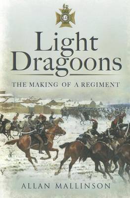 Book cover for Light Dragoons: The Making of a Regiment