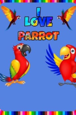Cover of I Love Parrot