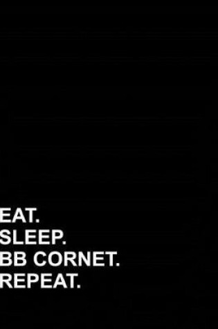 Cover of Eat Sleep BB Cornet Repeat