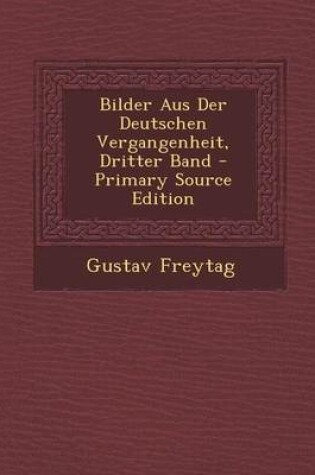 Cover of Bilder Aus Der Deutschen Vergangenheit, Dritter Band - Primary Source Edition