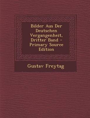 Book cover for Bilder Aus Der Deutschen Vergangenheit, Dritter Band - Primary Source Edition