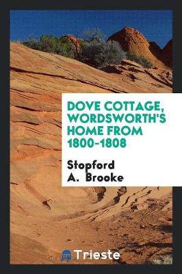 Book cover for Dove Cottage, Wordsworth's Home from 1800-1808