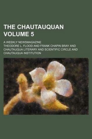 Cover of The Chautauquan Volume 5; A Weekly Newsmagazine