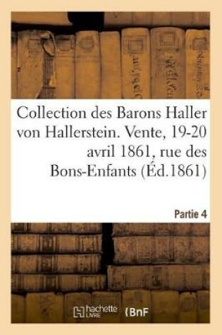 Cover of Collection Des Barons Haller Von Hallerstein. Partie 4. Livres Anciens Sur l'Histoire de France