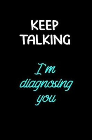 Cover of Keep Talking I'm Diagnosing You