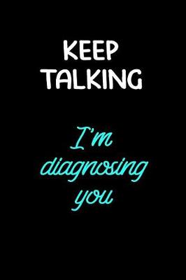 Book cover for Keep Talking I'm Diagnosing You