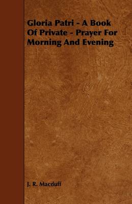 Book cover for Gloria Patri - A Book Of Private - Prayer For Morning And Evening