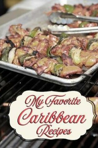 Cover of My Favorite Caribbean Recipes
