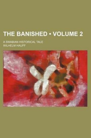 Cover of The Banished (Volume 2); A Swabian Historical Tale