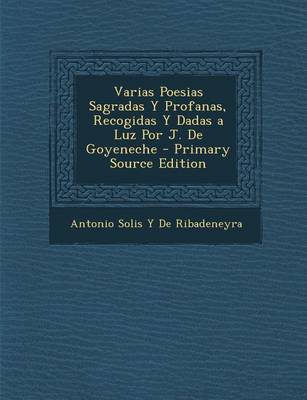 Book cover for Varias Poesias Sagradas y Profanas, Recogidas y Dadas a Luz Por J. de Goyeneche