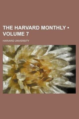 Cover of The Harvard Monthly (Volume 7 )