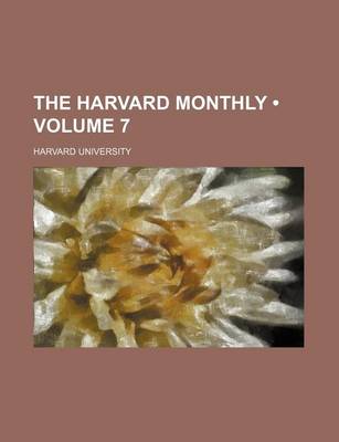 Book cover for The Harvard Monthly (Volume 7 )