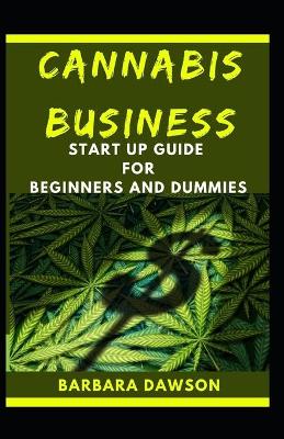 Book cover for Cannabis Business Start Up For Beginners And Dummies