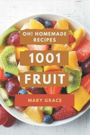 Cover of Oh! 1001 Homemade Fruit Recipes