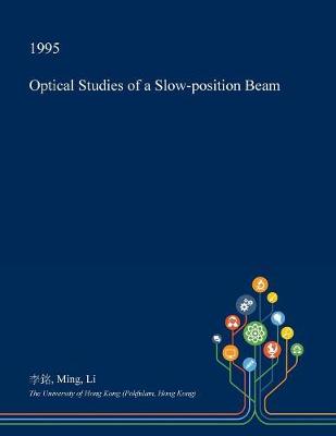 Book cover for Optical Studies of a Slow-Position Beam