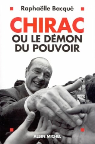 Cover of Chirac Ou Le Demon Du Pouvoir