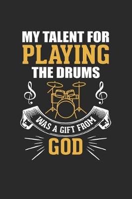 Book cover for My Talent for Playing the Drums Was a Gift from God