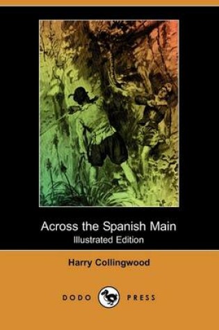 Cover of Across the Spanish Main(Dodo Press)