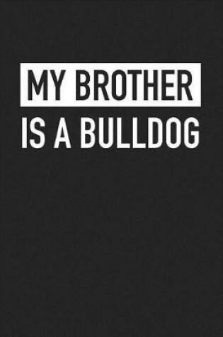 Cover of My Brother Is a Bulldog