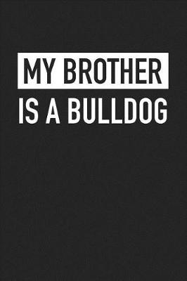 Book cover for My Brother Is a Bulldog