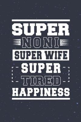 Book cover for Super Noni Super Wife Super Tired Happiness