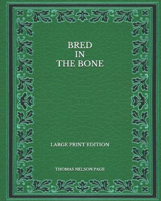 Book cover for Bred In The Bone - Large Print Edition