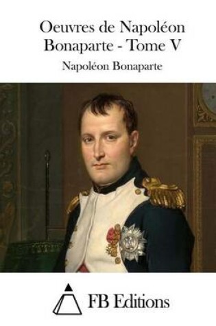 Cover of Oeuvres de Napoleon Bonaparte - Tome V