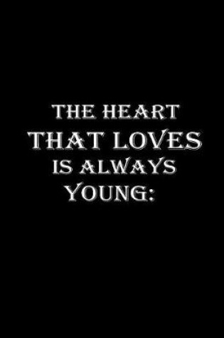 Cover of The heart that loves is always young.