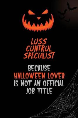 Book cover for Loss Control Specialist Because Halloween Lover Is Not An Official Job Title