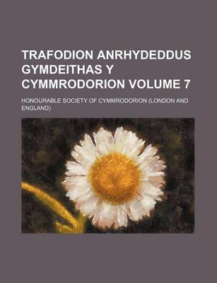 Book cover for The Transactions of the Honourable Society of Cymmrodorion Volume 7