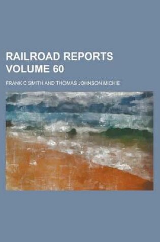 Cover of Railroad Reports Volume 60