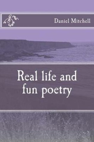 Cover of Real life and fun poetry