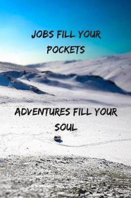 Book cover for Jobs Fill Your Pockets Adventures Fill Your Soul